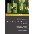 International Joint Ventures in China: Intercultural problems. Management Process - Paperback