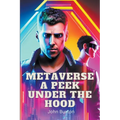 Metaverse a Peek Under the Hood - Paperback