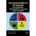 The Responsibility of Reason in Leadership, Management, and Life Long Learning - Hardcover