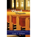 Church Etiquette: A Handbook for Manners and Appropriate Behavior in Church - Paperback