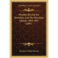 Weather Record For Honolulu And The Hawaiian Islands, 1894-1895 (1897) - Paperback