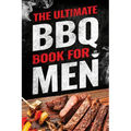 The Ultimate BBQ Book for Men: 101 Things Every Barbecue Lover Should Know - Paperback