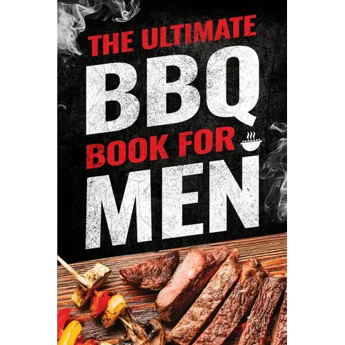 The Ultimate BBQ Book for Men: 101 Things Every Barbecue Lover Should Know - Paperback