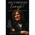 Am I Christian Enough!: And What Does Being A Woman Have To Do With That? - Paperback