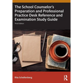 The School Counselor's Preparation and Professional Practice Desk Reference and Examination Study Guide - Paperback