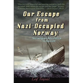 Our Escape from Nazi-Occupied Norway: Norwegian Resistance to Nazism - Paperback