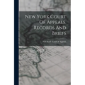 New York Court Of Appeals. Records And Briefs - Paperback