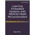 Learning Embedded Systems with MSP430 FRAM Microcontrollers: MSP430FR5994 with Code Composer Studio - Paperback