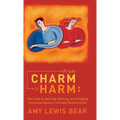 From Charm to Harm: The Guide to Spotting, Naming, and Stopping Emotional Abuse in Intimate Relationships - Hardcover