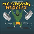 My Strong Muscles: A Book About Growing Big and Strong For Kids - Paperback
