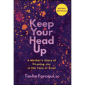 Keep Your Head Up: A Mother's Story of Chasing Joy in the Face of Grief - Hardcover