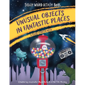 Unusual Objects in Fantastic Places: A Story Starters Book - Paperback