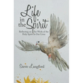Life in the Spirit: Reflecting on the Work of the Holy Spirit in Our Lives - Paperback
