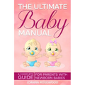 The Ultimate Baby Manual: A Complete Guide For Parents With NewBorn Babies - Paperback