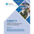 Conext 12 Proceedings of the 2012 ACM Conference on Emerging Networking Experiments and Technologies - Paperback