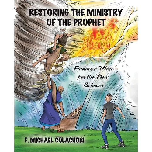 Restoring the Ministry of the Prophet: Finding a Place for the New Believer - Paperback