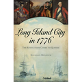 Long Island City in 1776: The Revolution Comes to Queens - Paperback