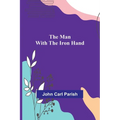 The Man with the Iron Hand - Paperback