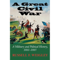 A Great Civil War: A Military and Political History, 1861-1865 - Paperback