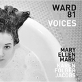 Mary Ellen Mark and Karen Folger Jacobs: Ward 81: Voices - Hardcover