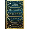 The Cautious Traveller's Guide to the Wastelands - Paperback