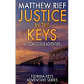 Justice in the Keys: A Logan Dodge Adventure (Florida Keys Adventure Series Book 23) - Paperback