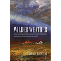 Wilder Weather: What Laura Ingalls Wilder Teaches Us about the Weather, Climate, and Protecting What We Cherish - Paperback