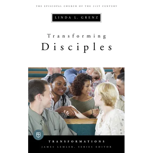 Transforming Disciples: The Episcopal Church of the 21st Century - Paperback