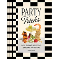 Party Tricks: Easy, Elegant Recipes for Snacking and Hosting - Hardcover