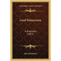 Lord Palmerston: A Biography (1865) - Paperback