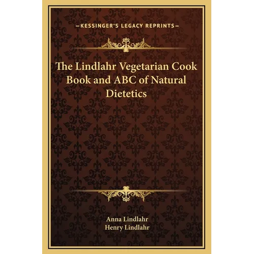 The Lindlahr Vegetarian Cook Book and ABC of Natural Dietetics - Hardcover