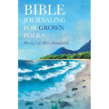 Bible Journaling for Grown Folks: Having Life More Abundantly! - Paperback