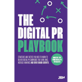 The Digital PR Playbook: The strategies and tactics you need to deliver digital PR campaigns that earn links, increase rankings and drive brand growth - Paperback