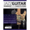 Jazz Guitar Dominant Chord Substitutions: Arpeggio Soloing Vocabulary for The Most Important Chord in Jazz - Paperback