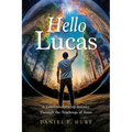Hello Lucas: A Life-Transforming Journey Through the Teachings of Jesus - Paperback