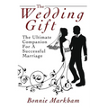 The Wedding Gift: The Ultimate Companion For A Successful Marriage - Hardcover