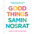 Good Things: Recipes and Rituals to Share with People You Love: A Cookbook - Hardcover