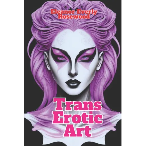 Trans Erotic Art: Sensual Art Transformations - Paperback