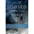 Loosed Upon the World: The Saga Anthology of Climate Fiction - Paperback