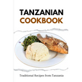 Tanzanian Cookbook: Traditional Recipes from Tanzania - Paperback