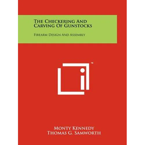 The Checkering And Carving Of Gunstocks: Firearm Design And Assembly - Paperback