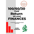 100/60/30 Fold Return on Your Finances: A Kingdom of Heaven Secret Revealed - Paperback