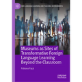 Museums as Sites of Transformative Foreign Language Learning Beyond the Classroom - Hardcover