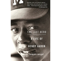 The Last Hero: A Life of Henry Aaron - Paperback