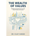 The Wealth of Values: Redefining Development through Ethics, Family, and Society - Paperback