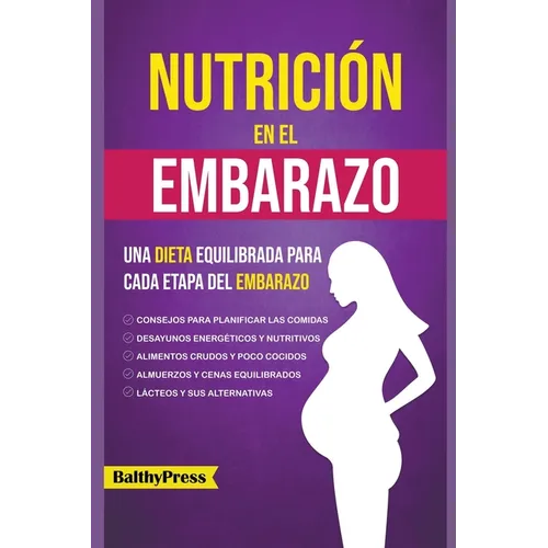 Nutricion en el Embarazo: Una Dieta Equilibrada para Cada Etapa del Embarazo - Paperback