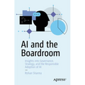 AI and the Boardroom: Insights Into Governance, Strategy, and the Responsible Adoption of AI - Paperback