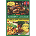 Renal Diet Cookbook: A Complete Guide To Renal Health - Paperback