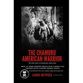 The Chamoru American Warrior: The Medal of Honor Promise, Guam's Liberation, and the Legacy of the Chamoru People. - Paperback
