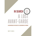 In Search of a Lost Avant-Garde: An Anthropologist Investigates the Contemporary Art Museum - Paperback